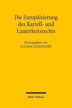 Die Europaisierung Des Kartell- Und Lauterkeitsrechts