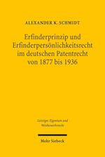 Erfinderprinzip und Erfinderpersönlichkeitsrecht im deutschen Patentrecht von 1877 bis 1936