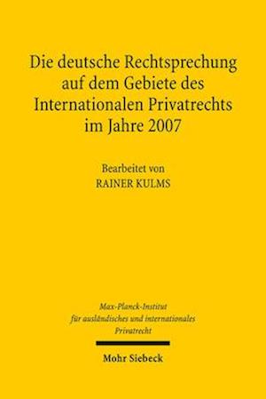 Die deutsche Rechtsprechung auf dem Gebiete des Internationalen Privatrechts im Jahre 2007