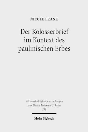 Der Kolosserbrief im Kontext des paulinischen Erbes