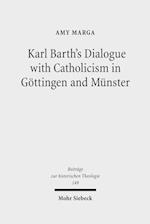 Karl Barth's Dialogue with Catholicism in Göttingen and Münster