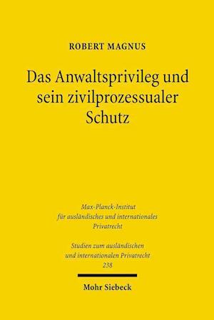 Das Anwaltsprivileg und sein zivilprozessualer Schutz