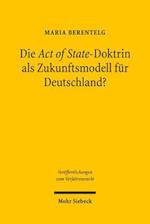 Die Act of State-Doktrin als Zukunftsmodell für Deutschland?