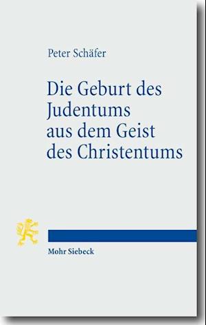 Die Geburt des Judentums aus dem Geist des Christentums