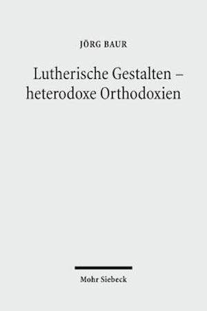 Lutherische Gestalten - heterodoxe Orthodoxien