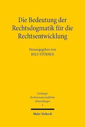 Die Bedeutung der Rechtsdogmatik für die Rechtsentwicklung