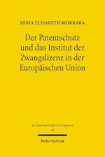 Der Patentschutz und das Institut der Zwangslizenz in der Europäischen Union