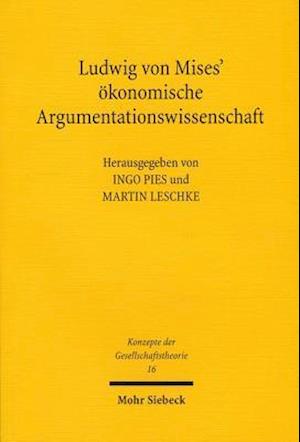 Ludwig von Mises' ökonomische Argumentationswissenschaft