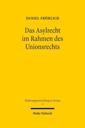 Das Asylrecht im Rahmen des Unionsrechts