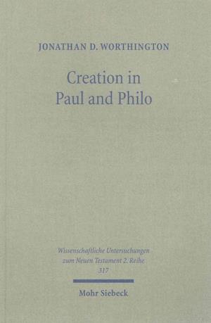 Creation in Paul and Philo