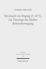 Bernhard von Waging (+ 1472), ein Theologe der Melker Reformbewegung