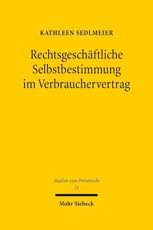 Rechtsgeschäftliche Selbstbestimmung im Verbrauchervertrag