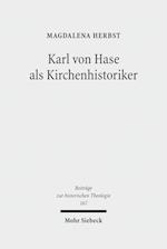 Karl von Hase als Kirchenhistoriker