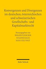 Konvergenzen und Divergenzen im deutschen, österreichischen und schweizerischen Gesellschafts- und Kapitalmarktrecht