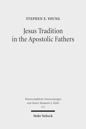 Jesus Tradition in the Apostolic Fathers