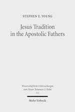 Jesus Tradition in the Apostolic Fathers