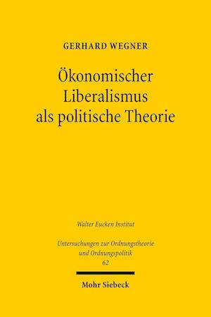 Ökonomischer Liberalismus als politische Theorie