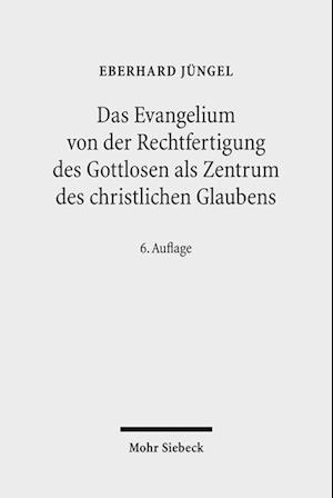 Das Evangelium von der Rechtfertigung des Gottlosen als Zentrum des christlichen Glaubens