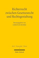 Richterrecht zwischen Gesetzesrecht und Rechtsgestaltung