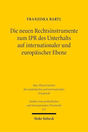 Die neuen Rechtsinstrumente zum IPR des Unterhalts auf internationaler und europäischer Ebene