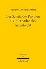 Der Schutz des Privaten als internationales Grundrecht