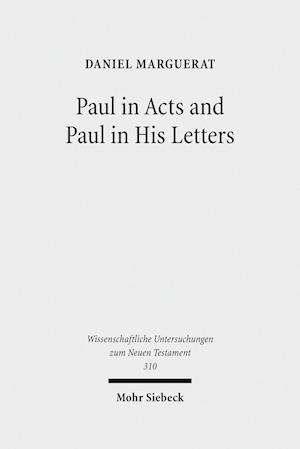 Paul in Acts and Paul in His Letters