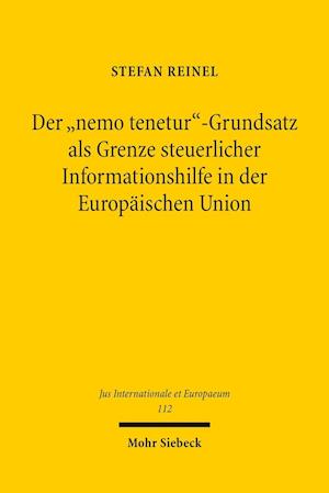 Der "nemo tenetur"-Grundsatz als Grenze steuerlicher Informationshilfe in der Europäischen Union