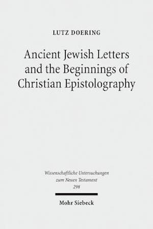 Ancient Jewish Letters and the Beginnings of Christian Epistolography