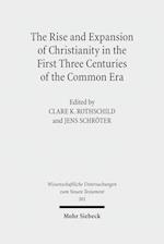 The Rise and Expansion of Christianity in the First Three Centuries of the Common Era