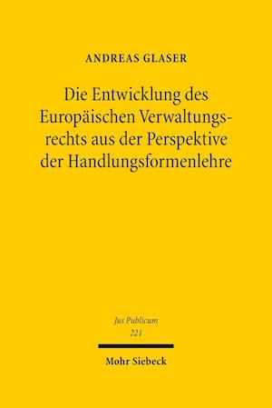 Die Entwicklung des Europaischen Verwaltungsrechts aus der Perspektive der Handlungsformenlehre