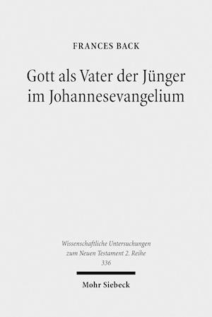 Gott als Vater der Jünger im Johannesevangelium