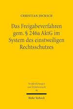 Das Freigabeverfahren gem. § 246a AktG im System des einstweiligen Rechtsschutzes