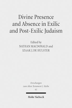 Divine Presence and Absence in Exilic and Post-Exilic Judaism