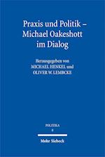 Praxis Und Politik - Michael Oakeshott Im Dialog