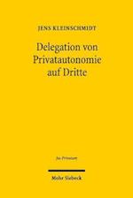 Delegation von Privatautonomie auf Dritte