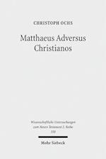 Matthaeus Adversus Christianos