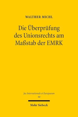 Die Überprüfung des Unionsrechts am Maßstab der EMRK