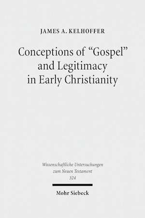 Conceptions of "Gospel" and Legitimacy in Early Christianity