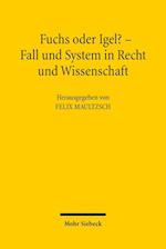 Fuchs oder Igel? - Fall und System in Recht und Wissenschaft