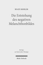 Die Entstehung des negativen Melanchthonbildes