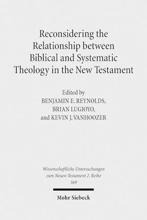 Reconsidering the Relationship between Biblical and Systematic Theology in the New Testament