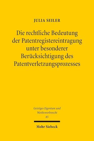 Die rechtliche Bedeutung der Patentregistereintragung unter besonderer Berücksichtigung des Patentverletzungsprozesses