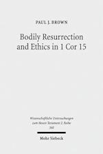 Bodily Resurrection and Ethics in 1 Cor 15