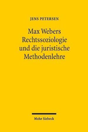 Max Webers Rechtssoziologie Und Die Juristische Methodenlehre