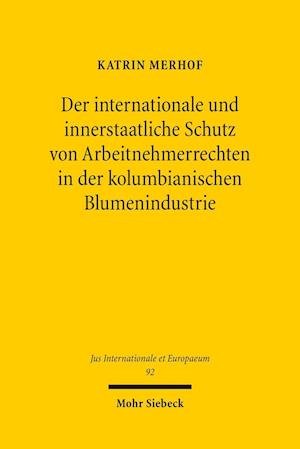 Der internationale und innerstaatliche Schutz von Arbeitnehmerrechten in der kolumbianischen Blumenindustrie