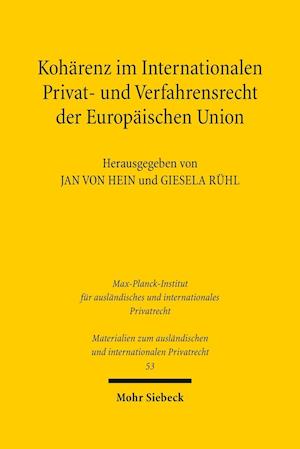 Kohärenz im Internationalen Privat- und Verfahrensrecht der Europäischen Union