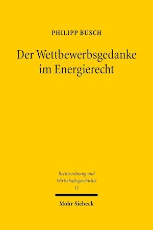 Der Wettbewerbsgedanke im Energierecht