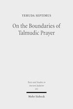 On the Boundaries of Talmudic Prayer