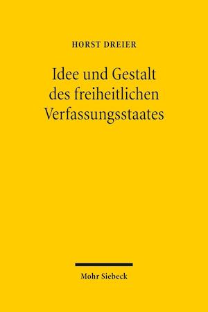 Idee und Gestalt des freiheitlichen Verfassungsstaates