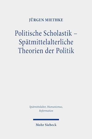 Politische Scholastik - Spätmittelalterliche Theorien der Politik
